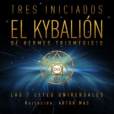 hermes trismegisto 7 leyes|El Kybalión: Las 7 Leyes Universales .